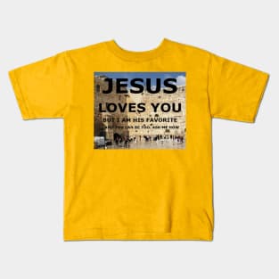 Jesus Loves You, but I am His favorite with wailing wall Kids T-Shirt